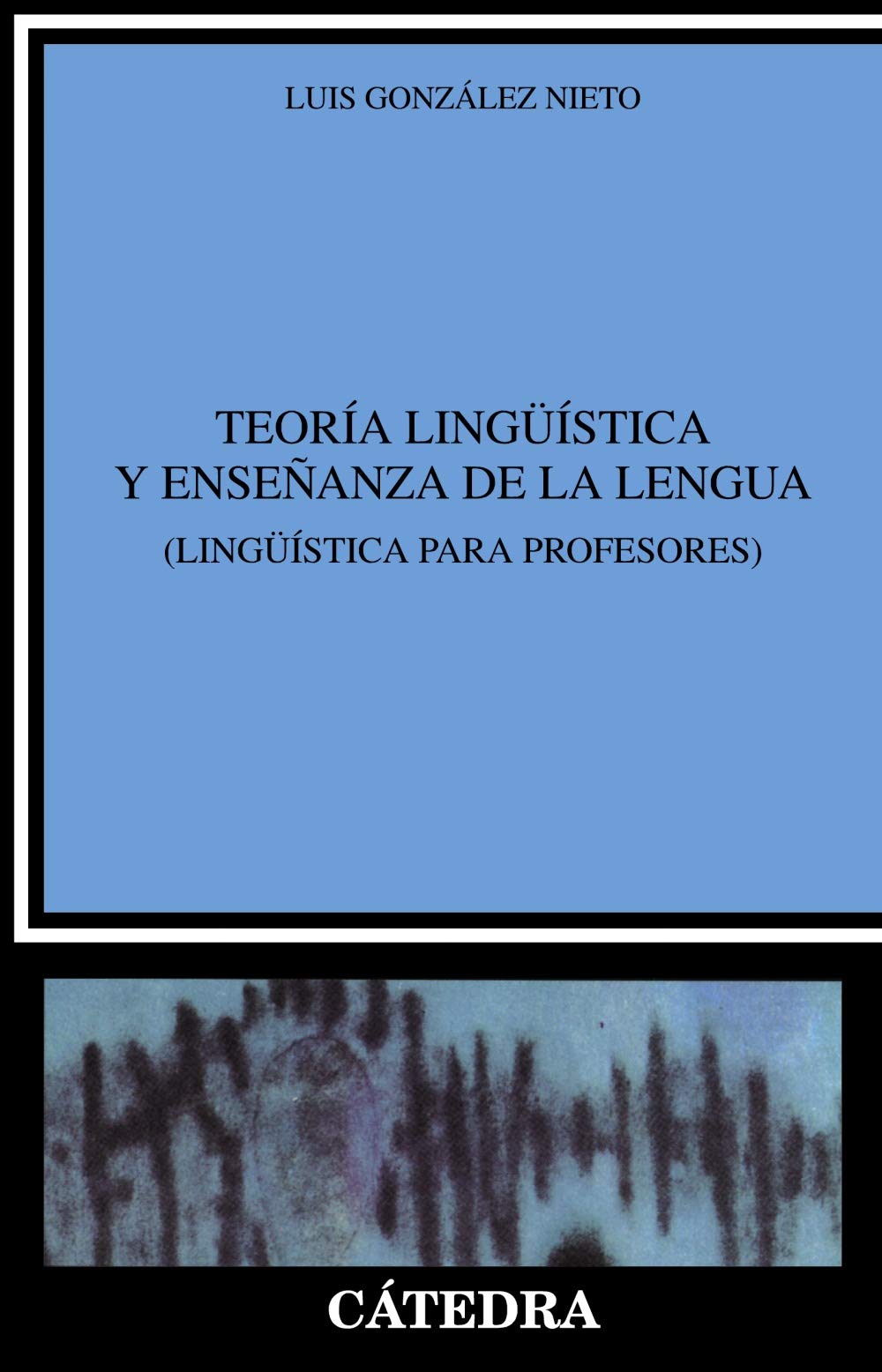 Teoría lingüística y enseñanza de la lengua : lingüística para profesores Social Sciences