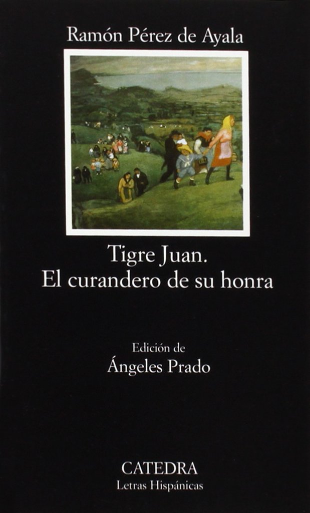 Tigre Juan; El curandero de su honra (Letras Hispánicas) Essays & Short Stories