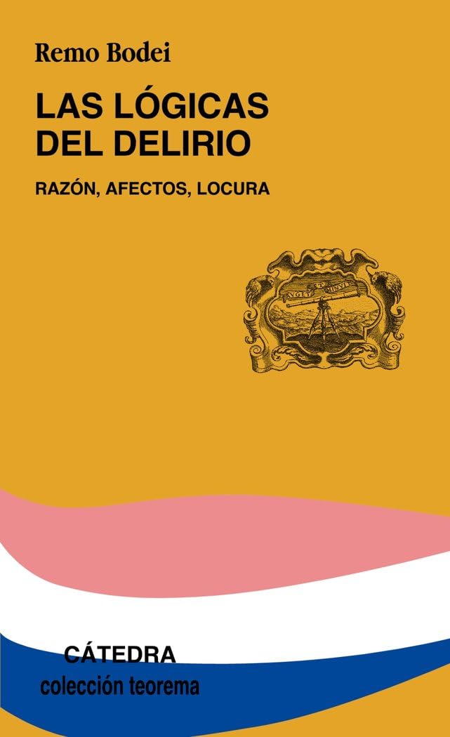 Las lógicas del delirio : razón, afectos, locura (Teorema. Serie menor) Philosophy