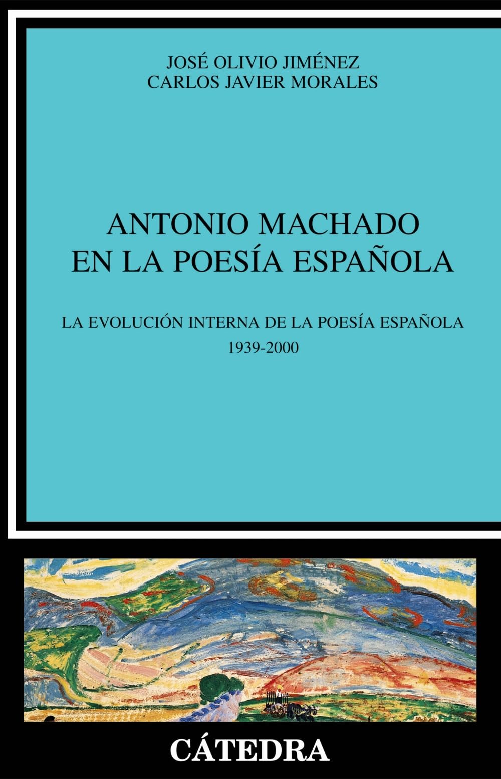 Antonio Machado en la poesía española : la evolución de la poesía española, 1939-2000: La evolución interna de la poesía española, 1939-2000 (Crítica y estudios literarios) Essays & Short Stories
