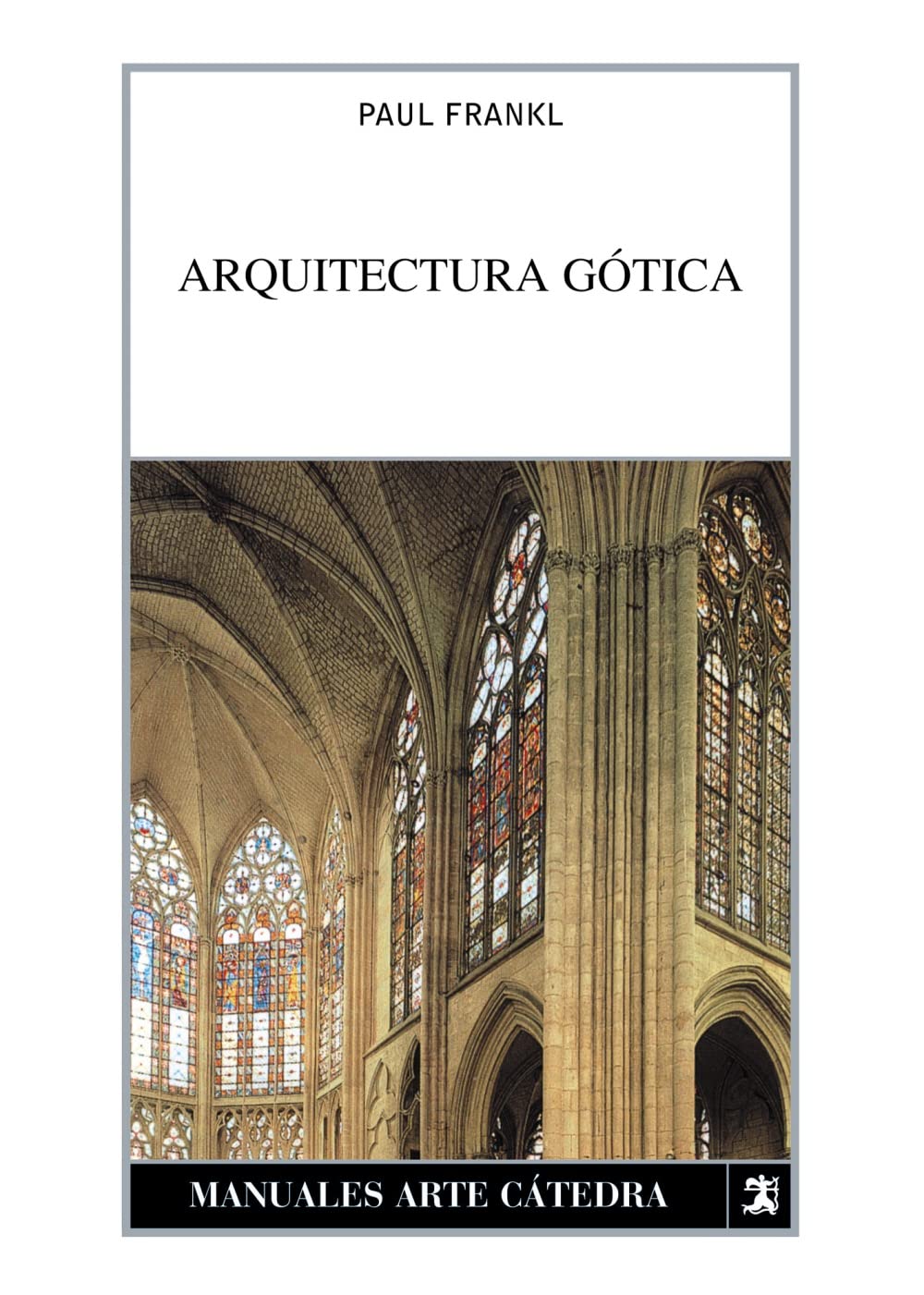 Arquitectura gótica (Manuales Arte Cátedra) Architecture