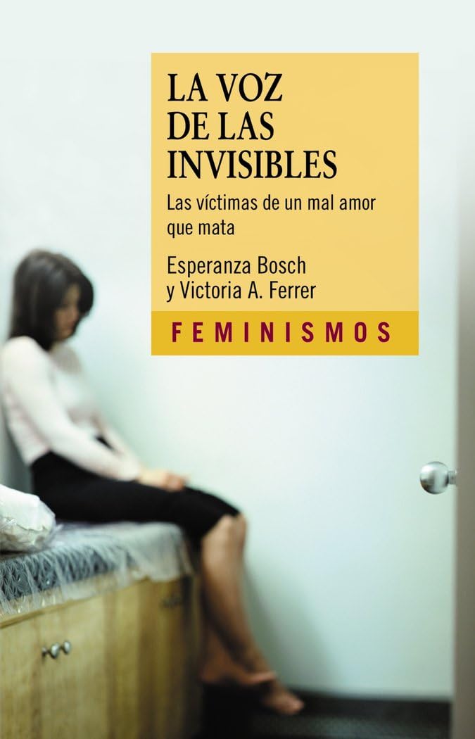 La Voz De Las Invisibles/ The Voice of the Invisibles: La Victimas De Un Mal Amor Que Mata/ the Victims of a Bad Love That Kills book