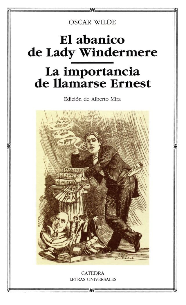 El abanico de Lady Windermere ; La importancia de llamarse Hernest (Letras Universales) Drama