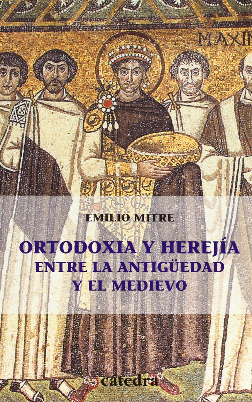 Ortodoxia y herejía : entre la antigüedad y el medievo (Historia. Serie menor) Social Sciences