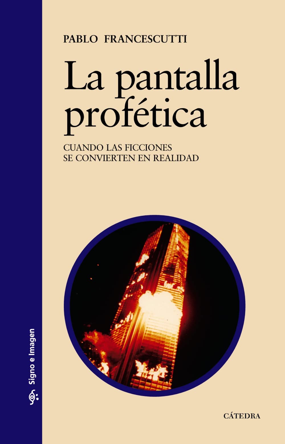 La pantalla profética : cuando las ficciones se convierten en realidad (Signo e imagen) Film, Art & Culture