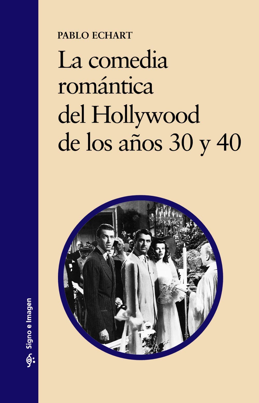 La comedia romantica del Hollywood de los anos 30 y 40 / The Romantic Comedy of Hollywood during the 30's and 40's: Signo E Imagen book