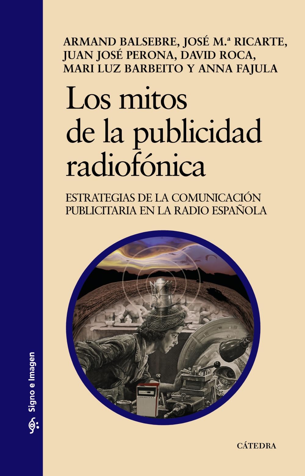 Los mitos de la publicidad radiofónica : estrategias de la comunicación publicitaria en la radio española Media & Communication