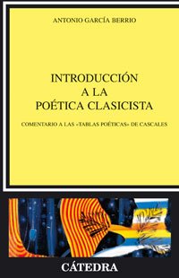 Introduccion a la poetica clasicista/ Introduction to Poetic Classicist: Comentario a las tablas poeticas de Cascales/ Commentary on Poetic Tables of Cascales book