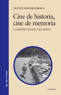 Cine de historia, cine de memoria : la representación y sus límites (Signo e imagen, Band 91) Film, Art & Culture