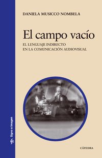 El campo vacío : el lenguaje indirecto en la comunicación audiovisual Media & Communication