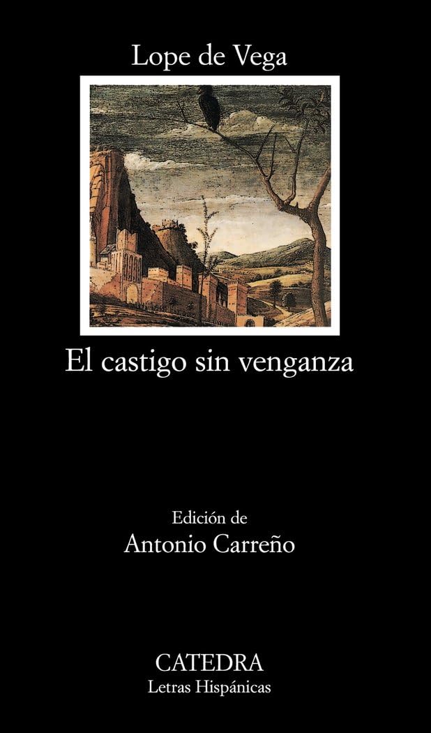 El castigo sin venganza (Letras Hispánicas, Band 343) Drama