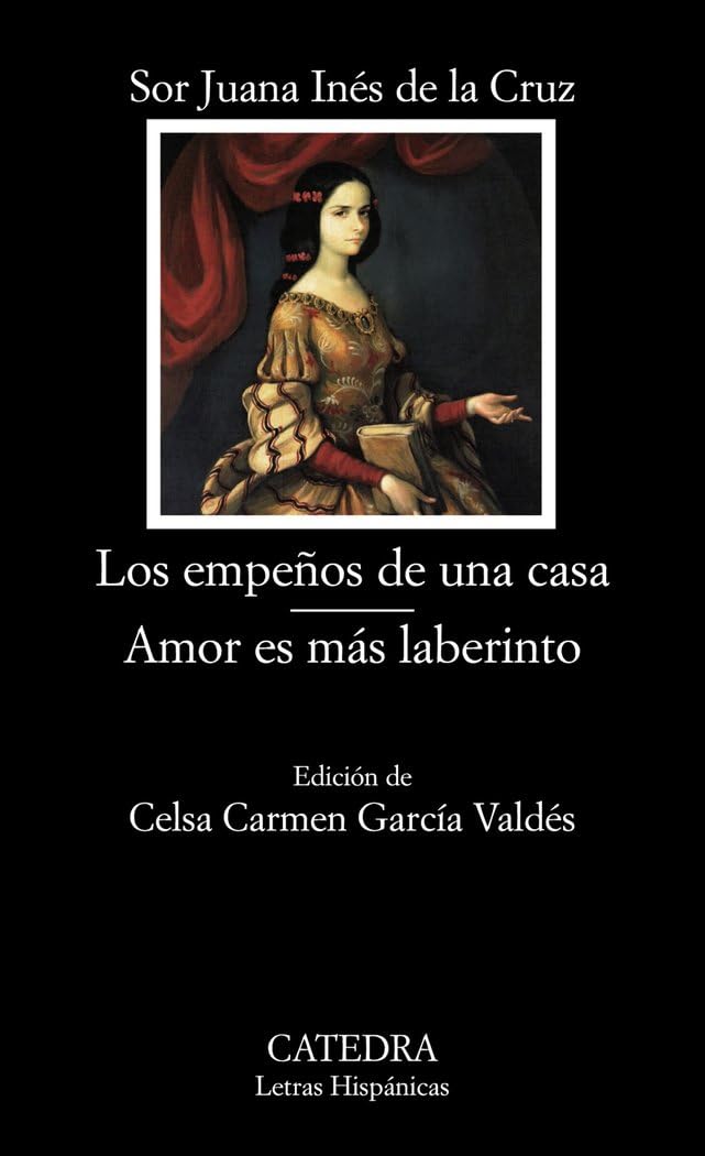 Los empeños de una casa ; Amor es más laberinto Drama