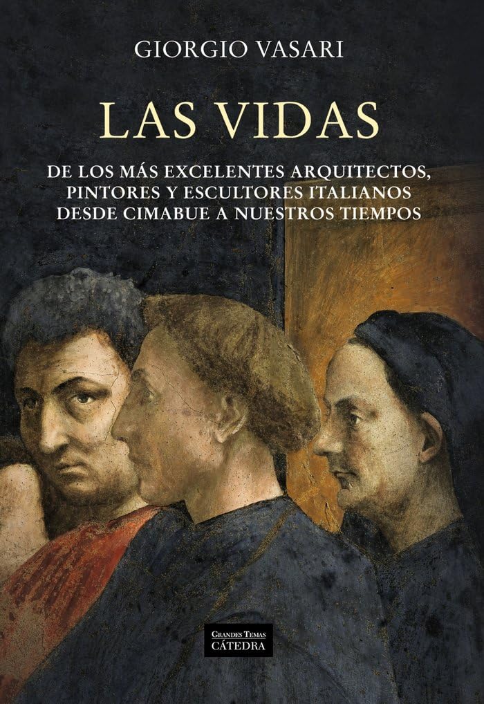 Las vidas de los más excelentes arquitectos, pintores y escultores italianos desde Cimabue a nuestros tiempos Art & Literature