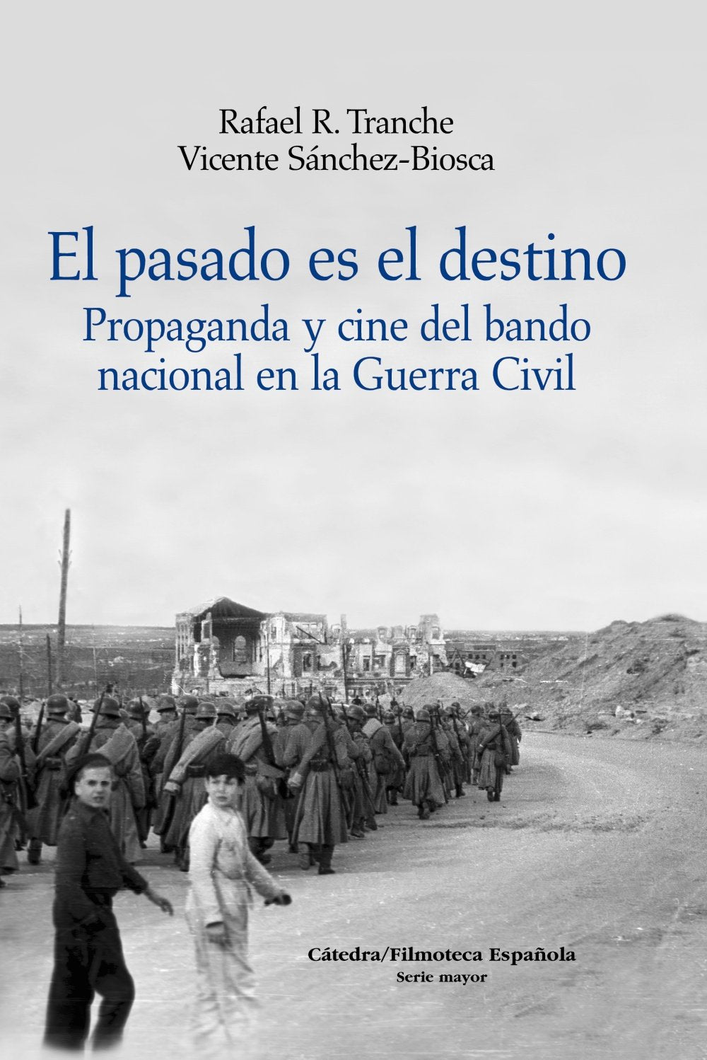 El pasado es el destino: Propaganda y cine del bando nacional en la Guerra Civil book