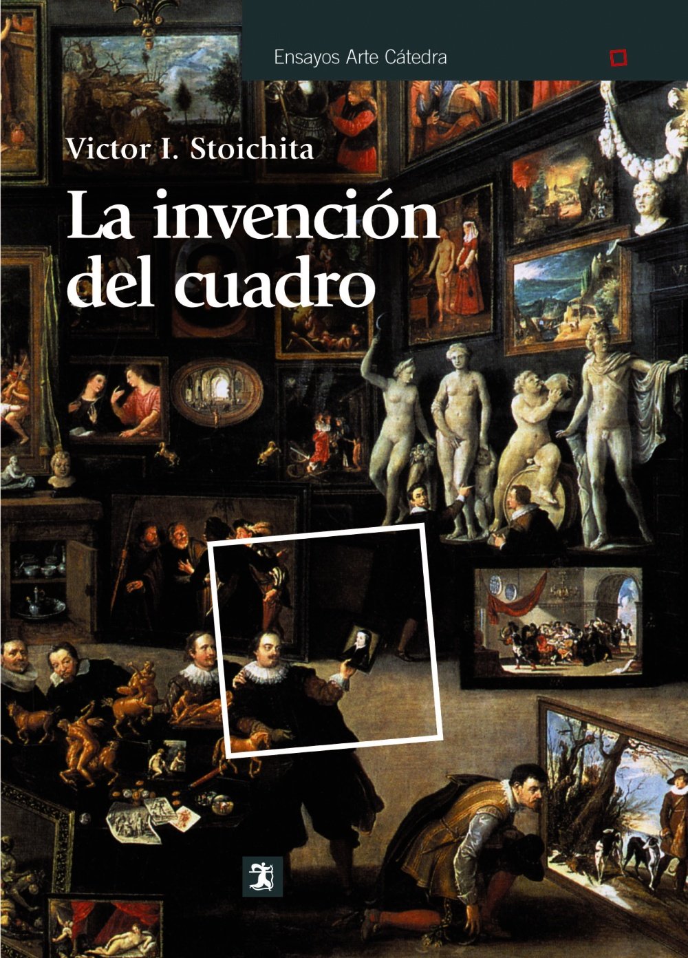 La invención del cuadro : arte, artífices y artificios en los orígenes de la pintura europea (Ensayos Arte Cátedra) Film, Art & Culture