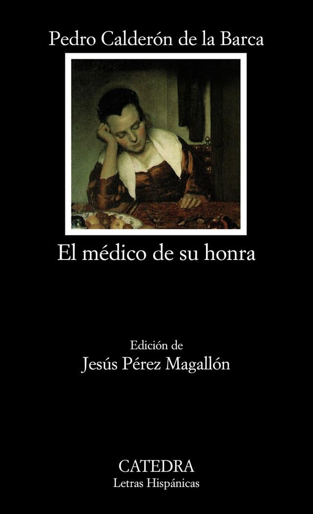 El médico de su honra (Letras Hispánicas) Drama