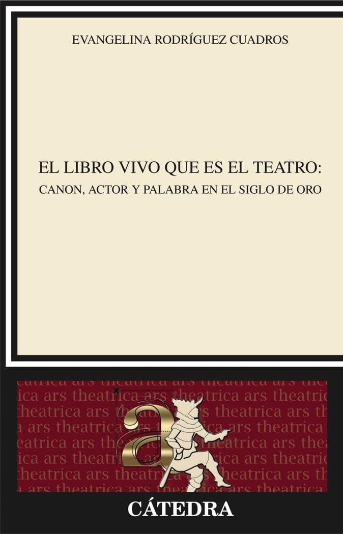 El libro vivo que es el teatro : canon, actor y palabra en el siglo de oro Essays & Short Stories