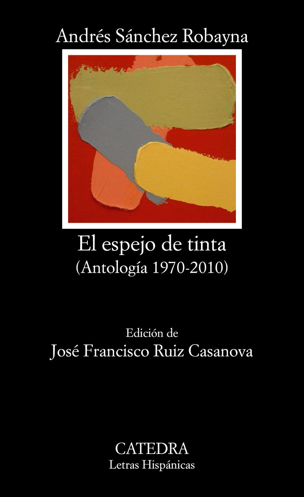 El espejo de tinta : antología, 1970-2010 (Letras Hispánicas) Poetry