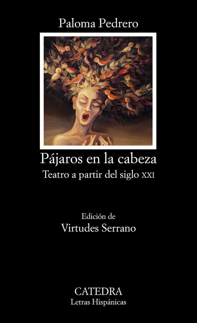 Pájaros en la cabeza / Birds in the head: Teatro a partir del siglo XXI / Drama from XXI century book