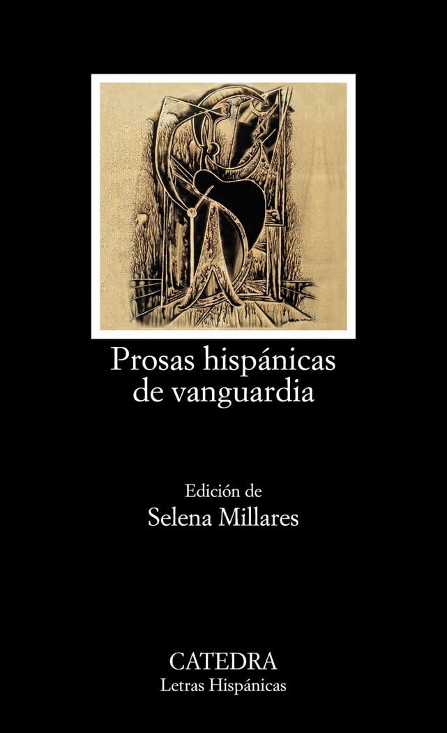 Prosas hispánicas de vanguardia : antología (Letras Hispánicas) Contemporary literature