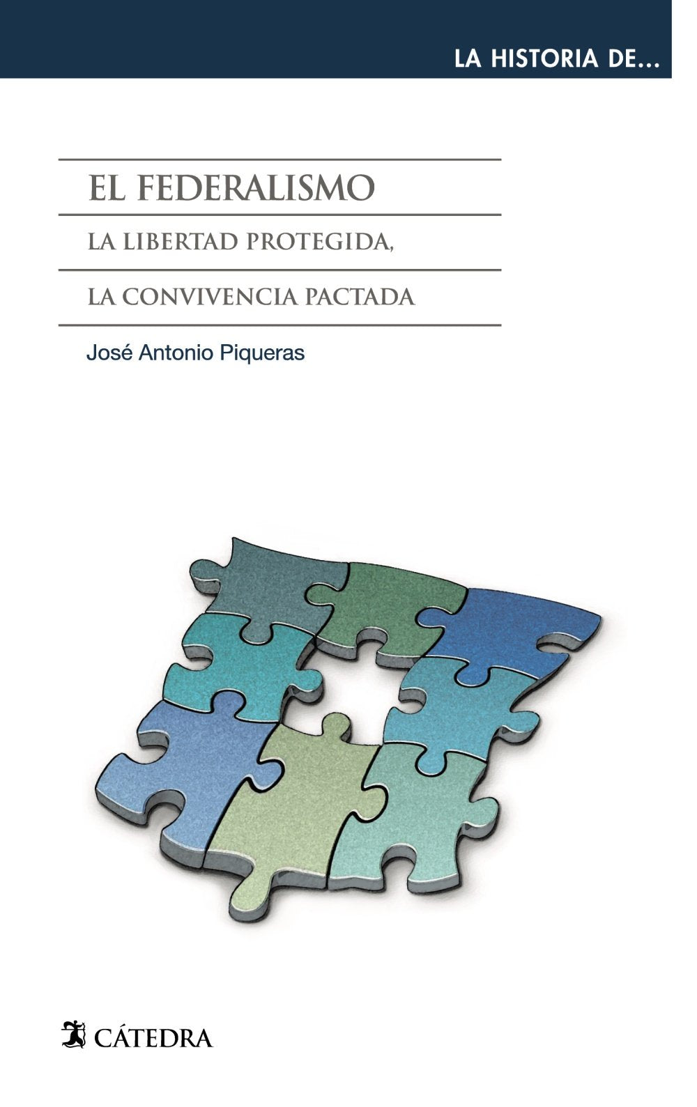 El federalismo : la libertad protegida, la convivencia pactada book