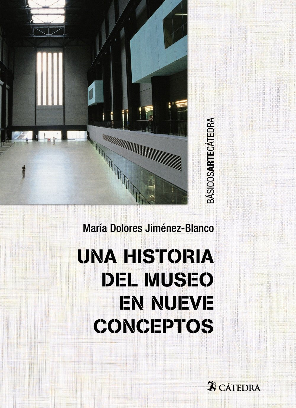 Una historia del museo en nueve conceptos (Básicos Arte Cátedra) Social Sciences