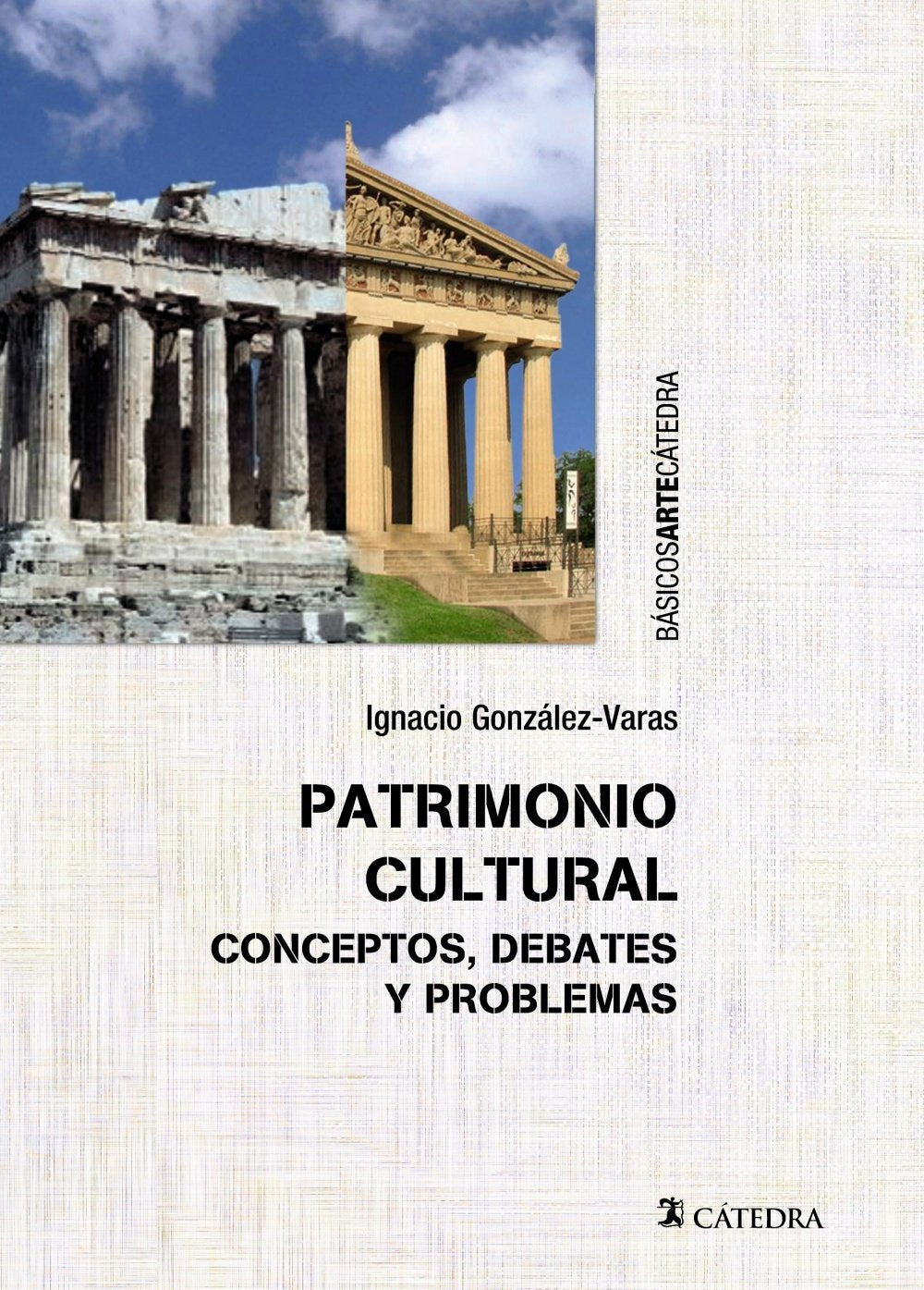 Patrimonio cultural : conceptos, debates y problemas (Básicos Arte Cátedra) Social Sciences