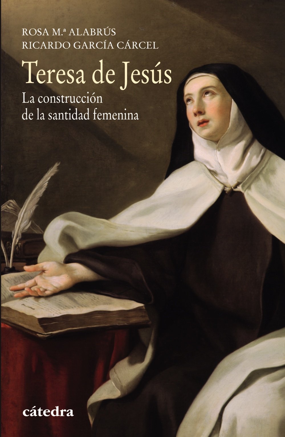 Teresa de Jesús : la construcción de la santidad femenina Social Sciences