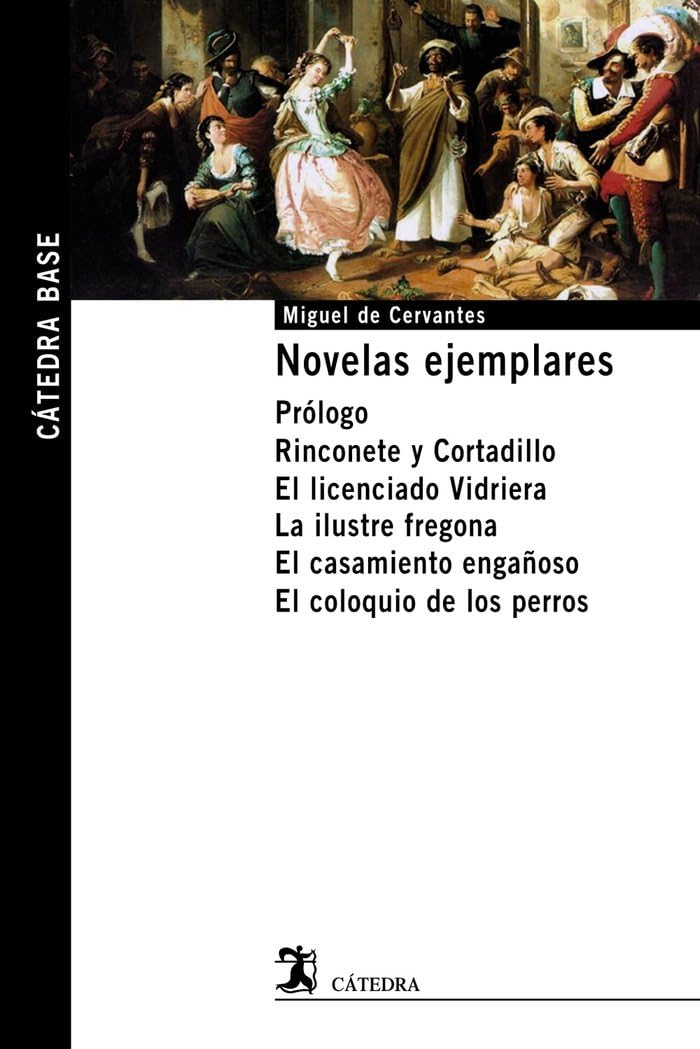 Novelas ejemplares : prólogo ; Rinconete y Cortadillo ; El licenciado Vidriera ; La ilustre fregona ; El casamiento engañoso ; El coloquio de los perros book
