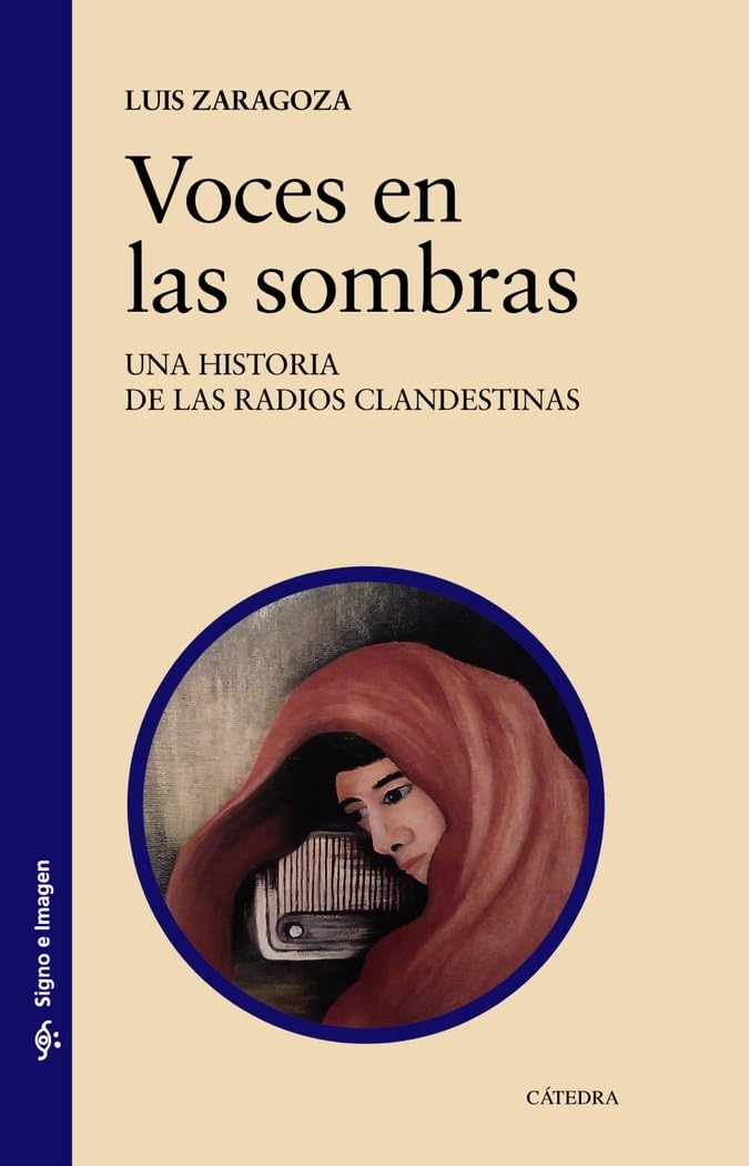 Voces en las sombras : una historia de las radios clandestinas Social Sciences