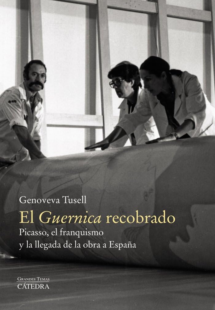 El "Guernica" recobrado : Picasso, el franquismo y la llegada de la obra a España (Arte Grandes temas) Film, Art & Culture