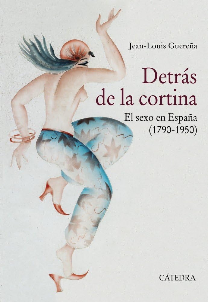 Detrás de la cortina : el sexo en España, 1790-1950 Social Sciences