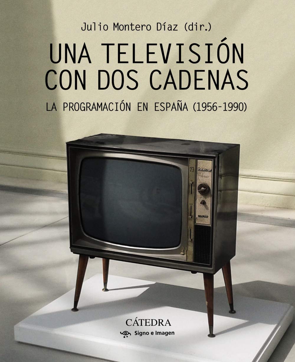 Una televisión con dos cadenas: La programación en España (1956-1990) (Signo e imagen) Learning & Reference