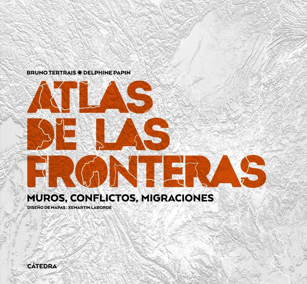 Atlas de las fronteras: Muros, conflictos, migraciones book