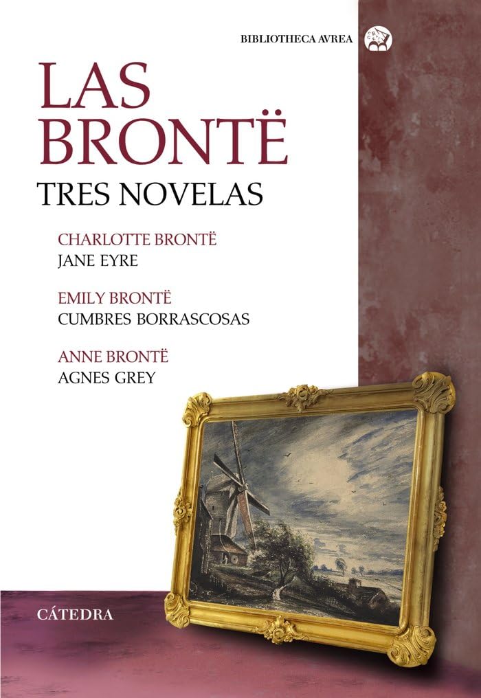Las Brontë. Tres novelas: Jane Eyre; Cumbres Borrascosas; Agnes Grey (Bibliotheca AVREA) Classics