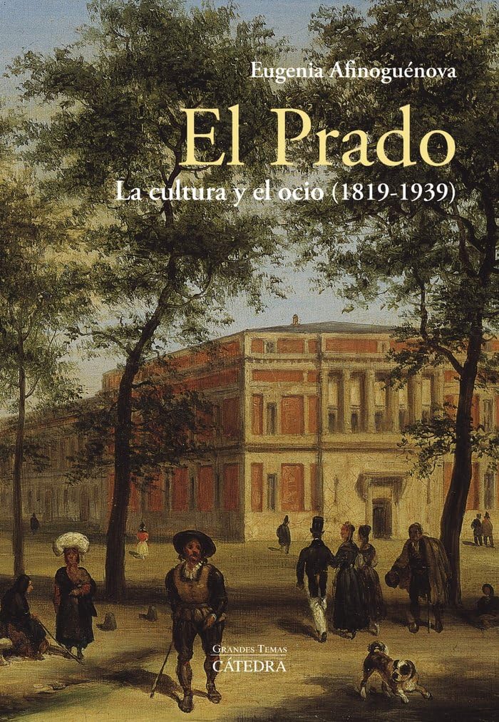 El Prado : la cultura y el ocio, 1819-1939 Film, Art & Culture