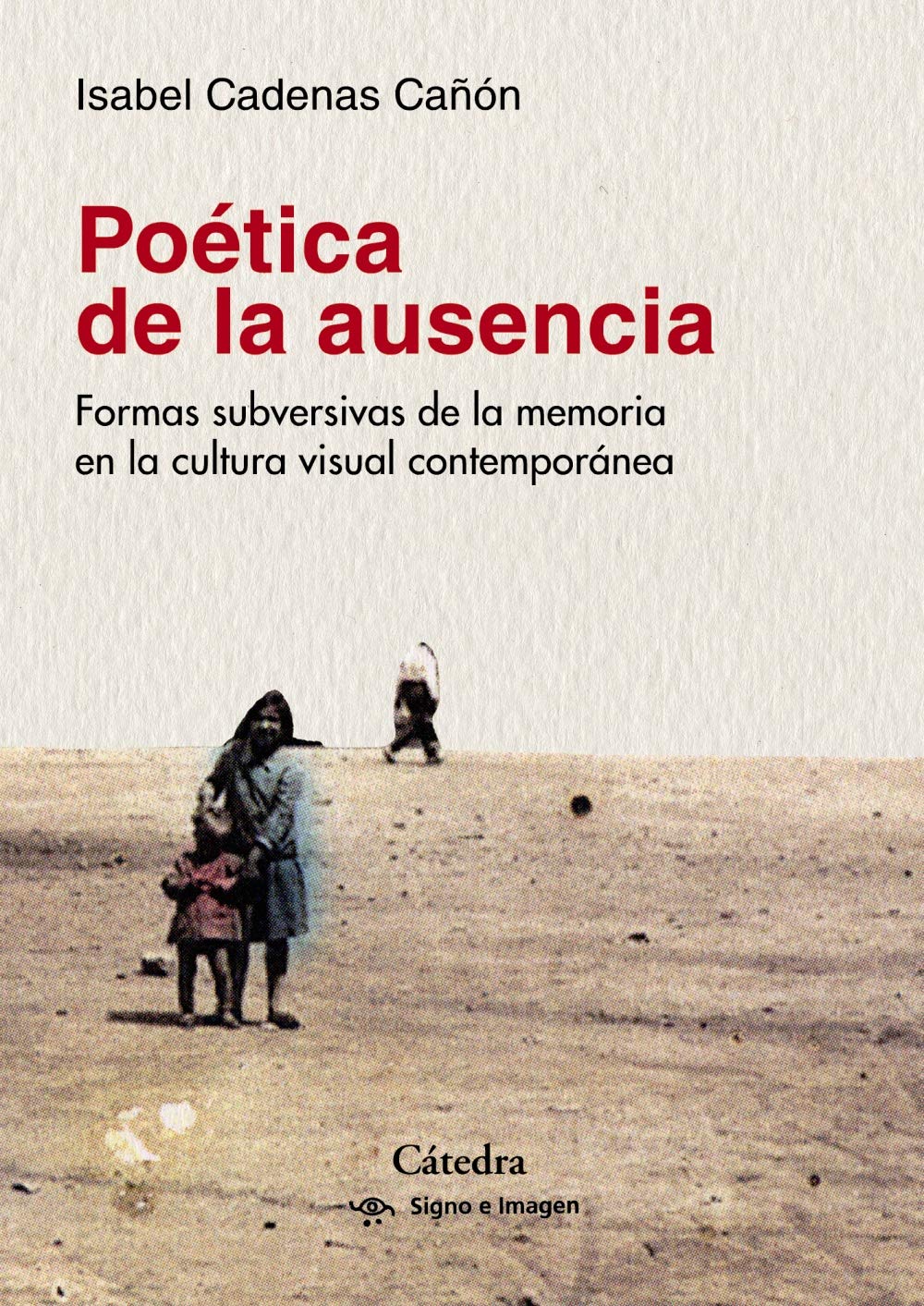 Poética de la ausencia: Formas subversivas de la memoria en la cultura visual contemporánea (Signo e imagen) Contemporary literature