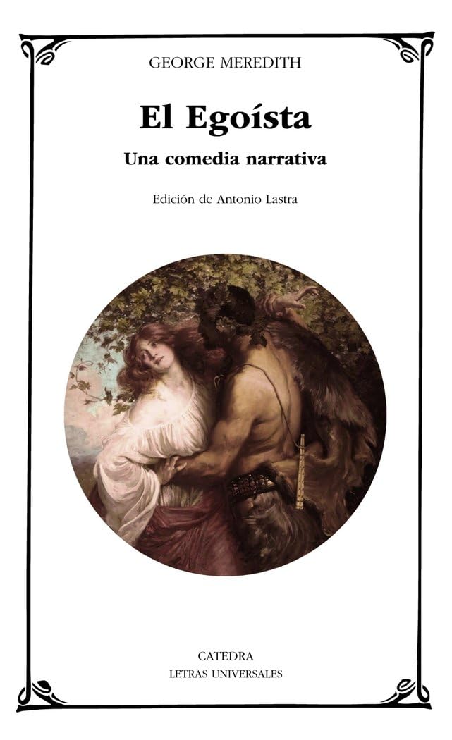 El Egoísta: Una comedia narrativa (Letras Universales) Classics