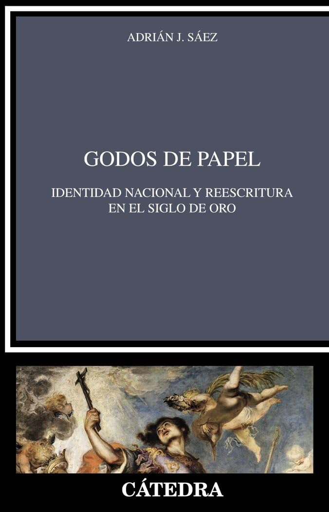 Godos de papel: Identidad nacional y reescritura en el Siglo de Oro (Crítica y estudios literarios) Essays & Short Stories
