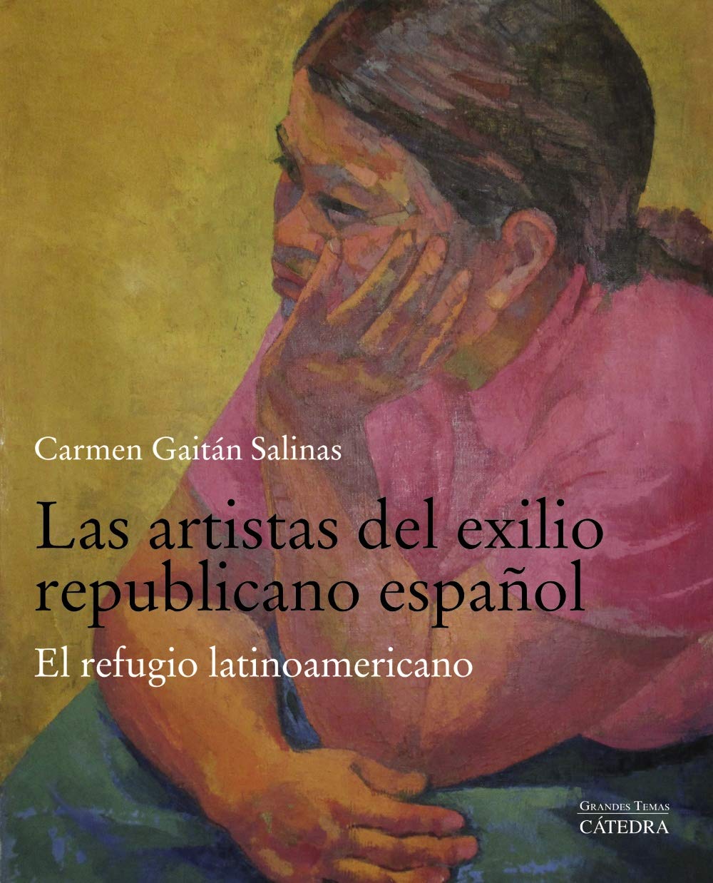 Las artistas del exilio republicano español: El refugio latinoamericano (Arte Grandes temas) Film, Art & Culture