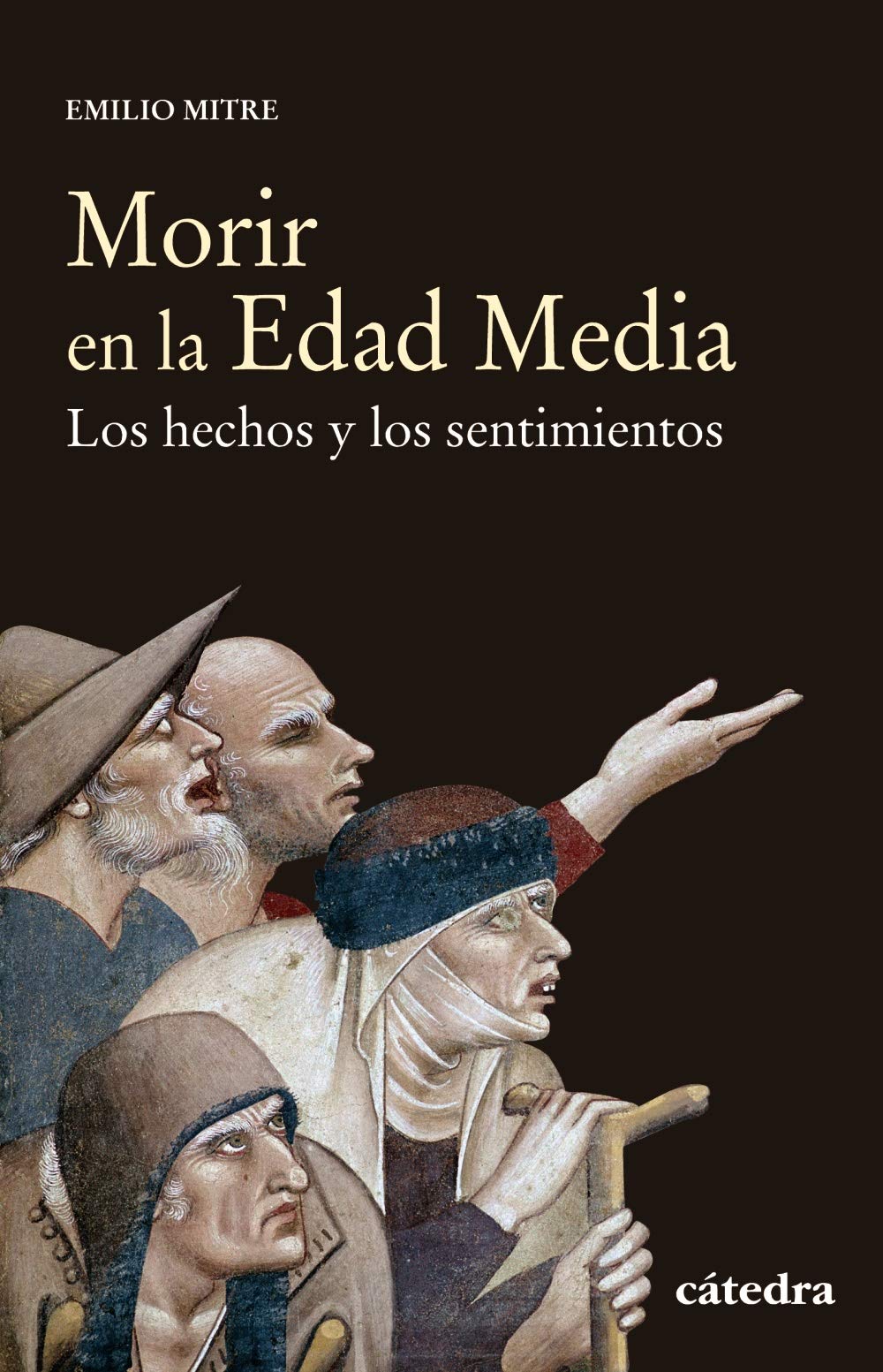 Morir en la Edad Media : los hechos y los sentimientos Politics & History