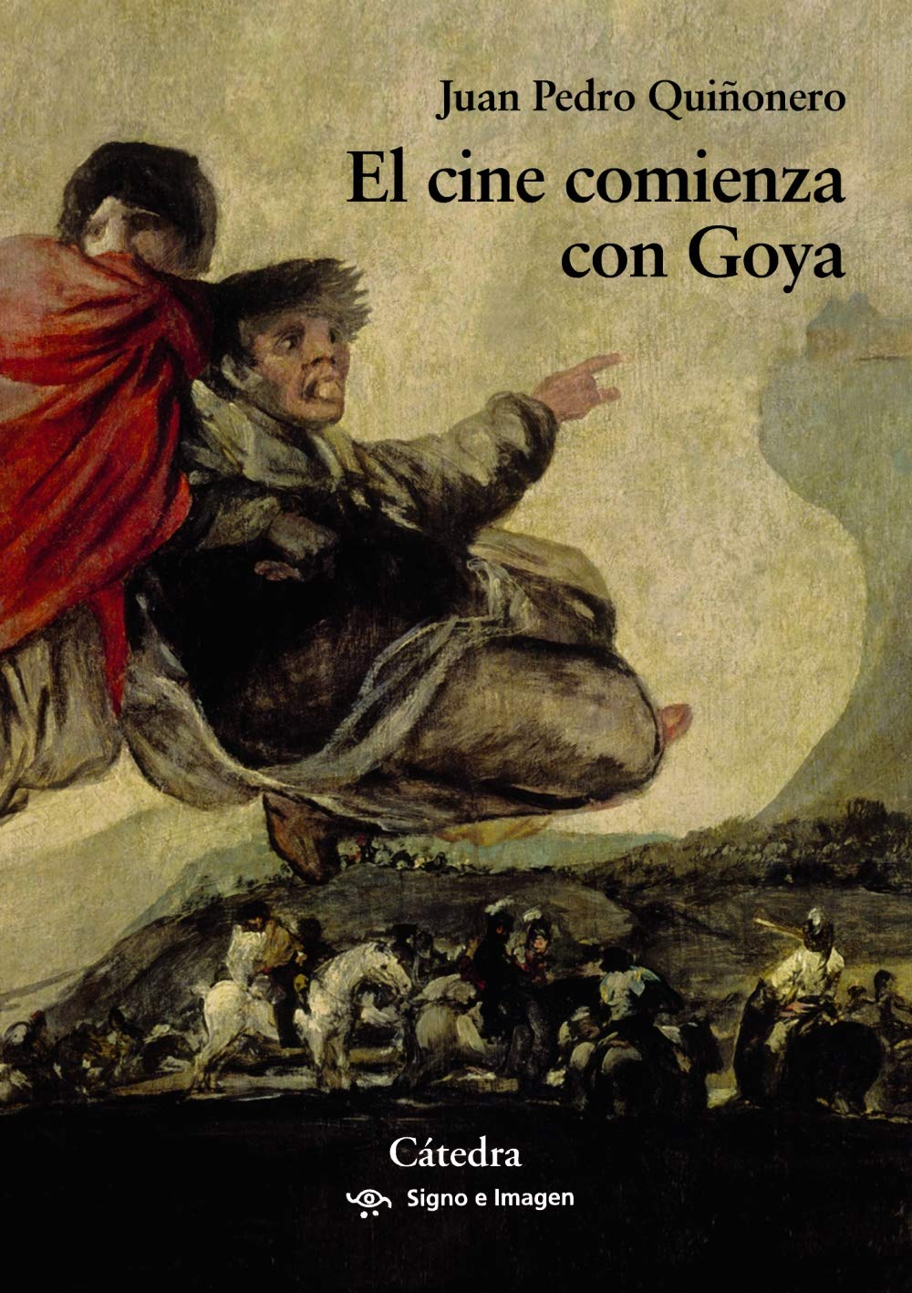 El cine comienza con Goya (Signo e imagen) Film, Art & Culture