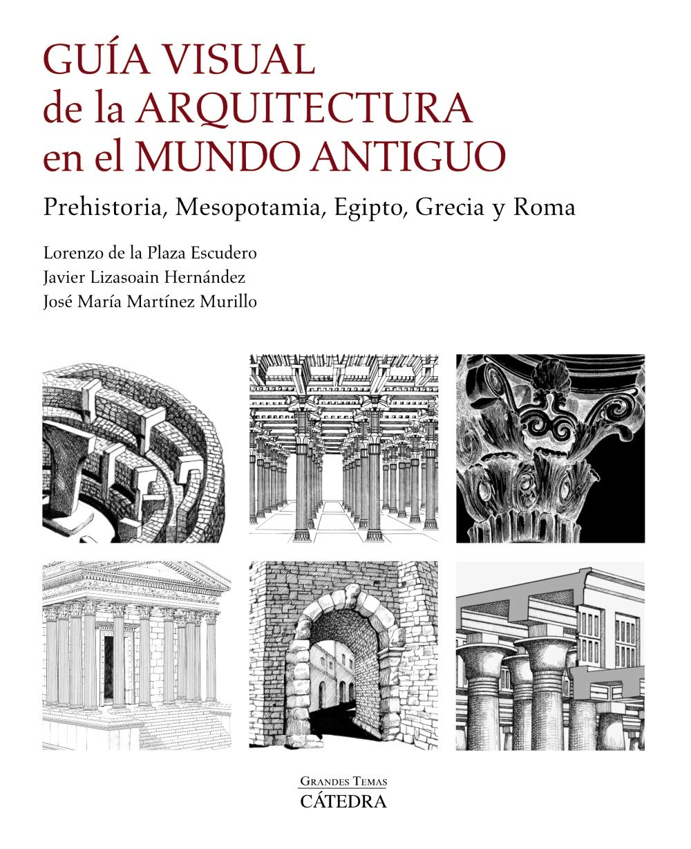Guía visual de la arquitectura en el Mundo Antiguo: Prehistoria, Mesopotamia, Egipto, Grecia y Roma (Arte Grandes temas) Architecture