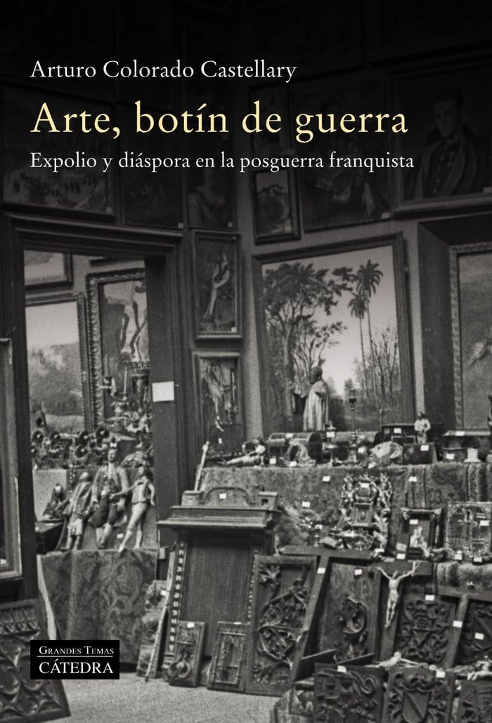 Arte, botín de guerra: Expolio y diáspora en la posguerra franquista (Arte Grandes temas) Film, Art & Culture