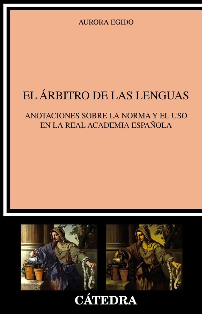 El árbitro de las lenguas: Anotaciones sobre la norma y el uso en la Real Academia Española (Lingüística) Essays & Short Stories