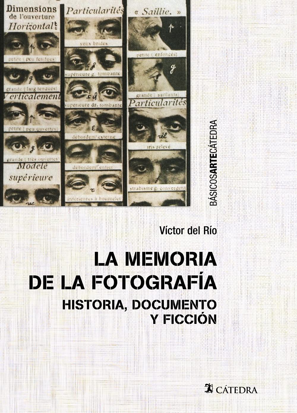 La memoria de la fotografía: Historia, documento y ficción (Básicos Arte Cátedra) Photography