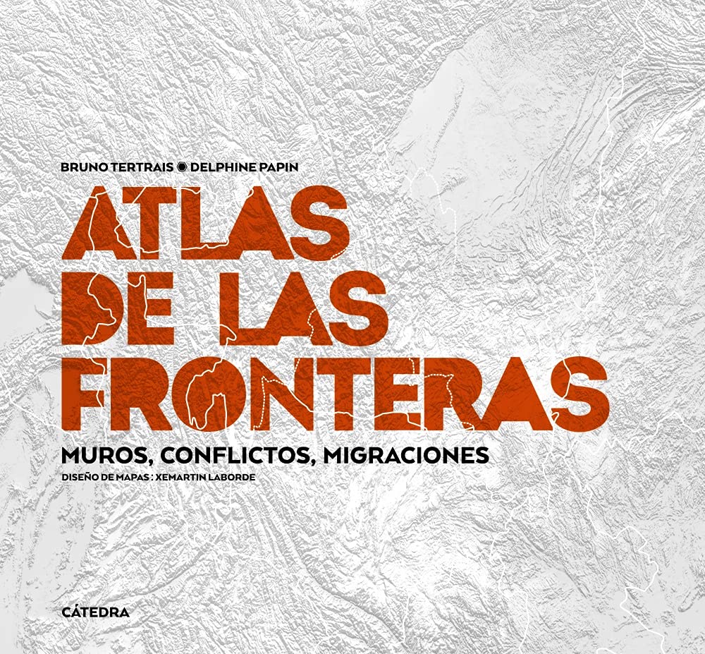 Atlas de las fronteras: Muros, conflictos, migraciones book