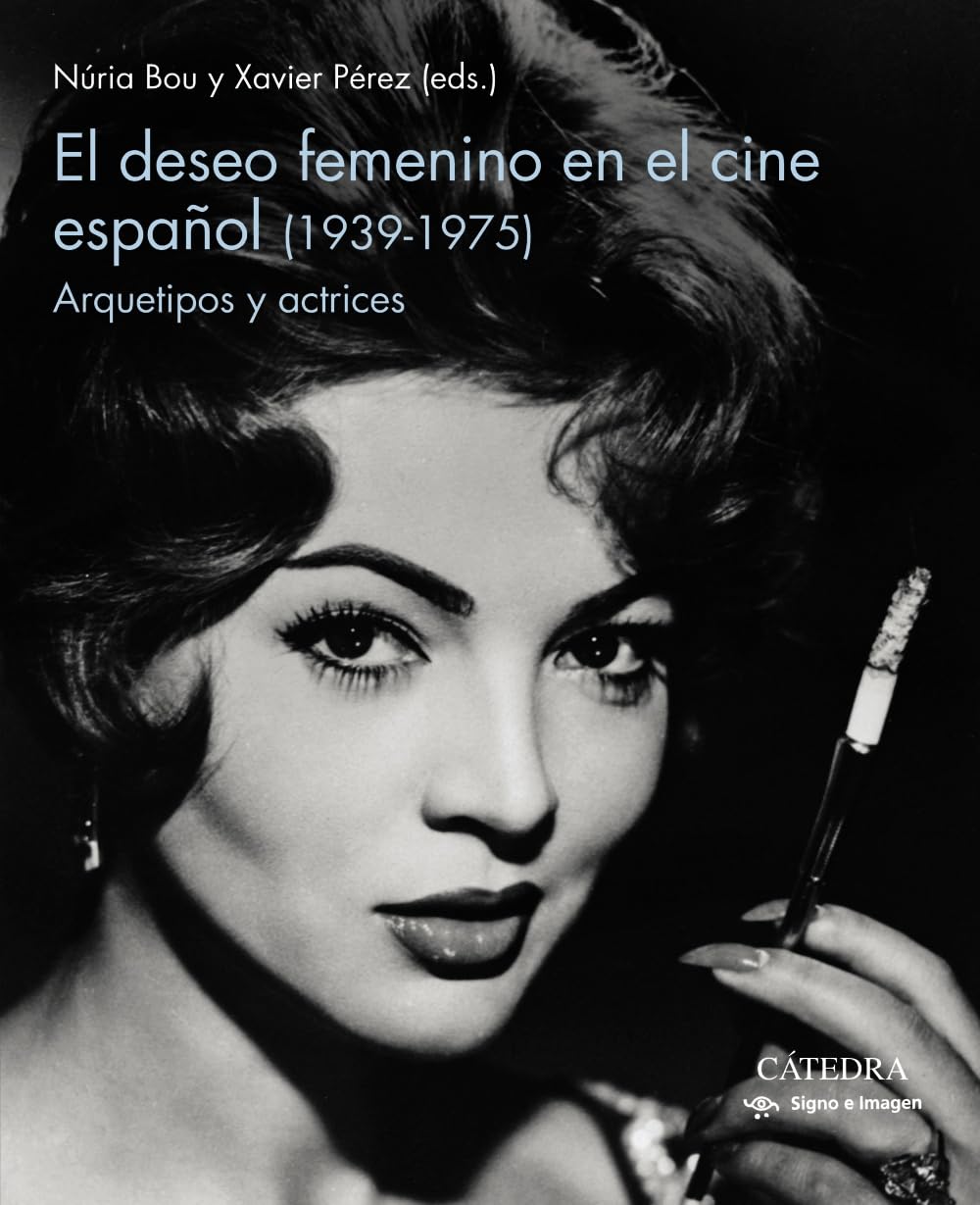 El deseo femenino en el cine español (1939-1975): Arquetipos y actrices (Signo e imagen) Film, Art & Culture
