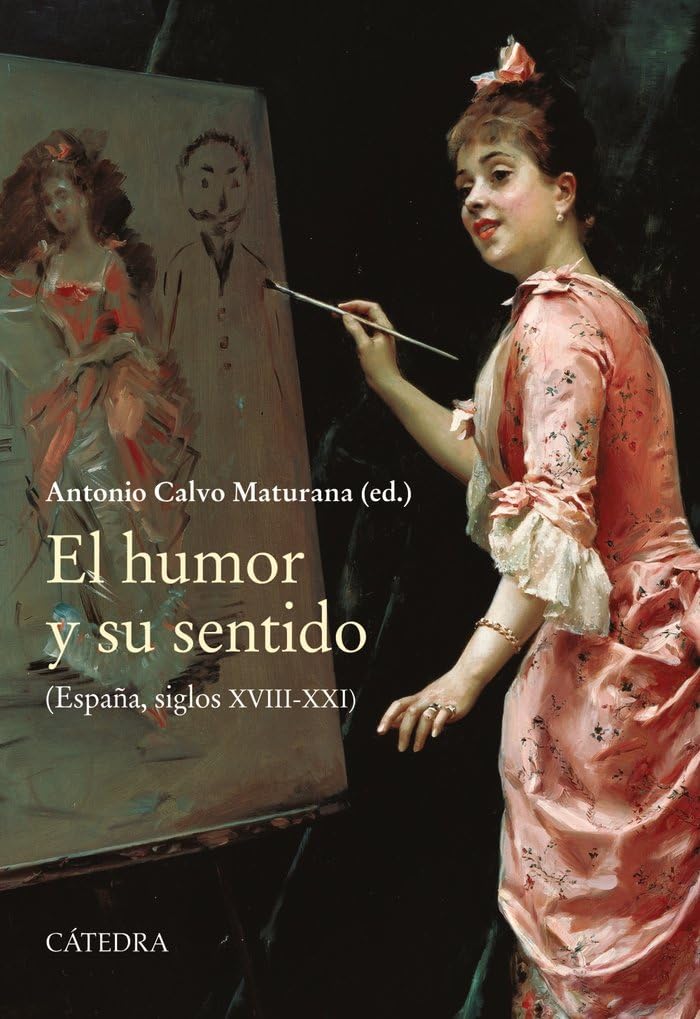 El humor y su sentido: (España, siglos XVIII-XXI) (Historia. Serie mayor) Politics & History