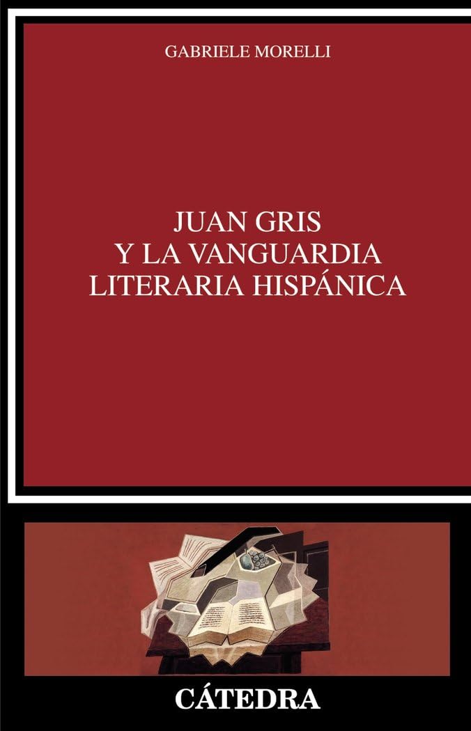 Juan Gris y la vanguardia literaria hispánica (Crítica y estudios literarios) Essays & Short Stories